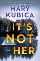 It's Not Her: A Novel 0778387992 Book Cover