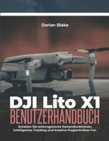 DJI Lito X1 Benutzerhandbuch: Schalten Sie leistungsstarke Kamerafunktionen, intelligentes Tracking und kreative Flugtechniken frei. (German Edition) B0H2XV76PG Book Cover