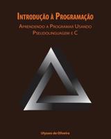 Introdu��o � Programa��o: Aprendendo a Programar Usando Pseudolinguagem e C 8592121302 Book Cover