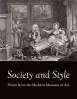 Society and Style: Prints from the Sheldon Museum of Art 1609620461 Book Cover