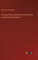 Der Entwurf eines bürgerlichen Gesetzbuches für das Königreich Sachsen 336803099X Book Cover