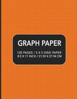 Graph Paper: 120 pages / 5 x 5 Grid Paper 8.5 x 11 Inch / 21.59 x 27.94 cm 1097259013 Book Cover