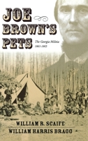 Joe Brown's Pets: The Georgia Militia, 1862-1865 0865548838 Book Cover
