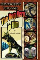 Hollywood's Top Dogs: The Dog Hero in Film 188766484X Book Cover