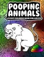 Pooping Animals A Funny Coloring Book For Adults: うんち 動物 大人のための面&# B084222FYY Book Cover