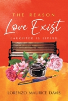 The Reason Love Exist: Laughter is Living B0BJYPXNZG Book Cover