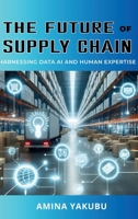 The Future of Supply Chain: Harnessing Data AI and Human Expertise 2305477384 Book Cover