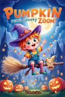 Pumpkin Pete's Spooky Zoom!: Halloween bedtime story| Children's Picture Book with story inspired fun activities - Silly Jokes, Tongue twisters &more 8199352159 Book Cover
