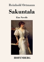 Sakuntala: Eine Novelle 3743735547 Book Cover