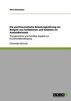 Die Posttraumatische Belastungsst�rung am Beispiel von Soldatinnen und Soldaten im Auslandseinsatz: Therapeutische und famili�re Aspekte zur Krankheitsbew�ltigung 3656200300 Book Cover