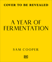 A Year of Fermentation: A Seasonal Guide to the Art & Science of Fermentation B0G42WZ9KD Book Cover