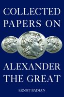 Collected Papers on Alexander the Great 0415711398 Book Cover