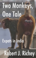 Two Monkeys, One Tale: Expats in India 1798734028 Book Cover
