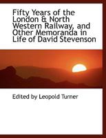 Fifty Years of the London & North Western Railway, and Other Memoranda in Life of David Stevenson 1017295972 Book Cover