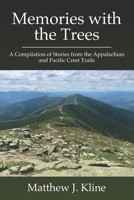 Memories with the Trees: A Compilation of Stories from the Appalachian and Pacific Crest Trails 1706263643 Book Cover