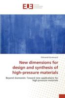 New dimensions for design and synthesis of high-pressure materials: Beyond diamonds: Toward new applications for high-pressure materials 3330865075 Book Cover