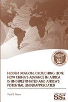 Hidden Dragon, Crouching Lion: How China's Advance in Africa is Underestimated and Africa's Potential Underappreciated 1490478582 Book Cover