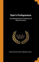 Kant's Prolegomena: And Metaphysical Foundations of Natural Science 1016995636 Book Cover