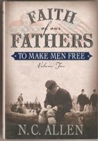 Faith of Our Fathers: To Make Men Free 1591561213 Book Cover