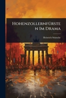 HohenzollernfÃ1/4rsten Im Drama (German Edition) 1023693909 Book Cover