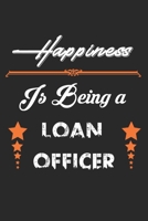 Happiness Is Being A Loan Officer: Loan Officer Lined Notebook / Loan Officer Journal Gift, 120 Pages, 6x9, Soft Cover, Matte Finish, Amazing Gift For Loan Officer 1678640786 Book Cover