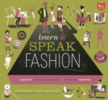 Learn to Speak Fashion: A Guide To Creating, Showcasing, and Promoting Your Style 1926973372 Book Cover
