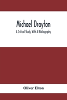 Michael Drayton: A Critical Study, With A Bibliography 9354410731 Book Cover