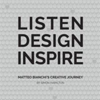 Listen Design Inspire: Matteo Bianchi's Creative Journey 1912635127 Book Cover