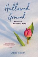 Hallowed Ground: Stories of Successful Aging 162787626X Book Cover