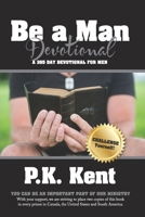 Be a Man, Devotional: A 365 Day Devotional for Men 1986584704 Book Cover