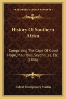 History of Southern Africa: Comprising the Cape of Good Hope, Mauritius, Seychelles, &c 101759581X Book Cover