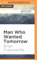 The Man Who Wanted Tomorrow (Curley Large Print Books) 0812818709 Book Cover