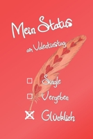 Notizbuch - Mein Status am Valentinstag: lustige Sprüche für den Valentinstag - witzige Geschenksidee für Frauen - besondere Geschenke für Sie! (German Edition) 1659237335 Book Cover