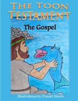 The Toon Testament: The Gospel 1304396339 Book Cover