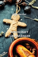 Witchcraft Für Anfänger B0CPTKVTF4 Book Cover
