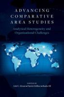 Advancing Comparative Area Studies: Analytical Heterogeneity and Organizational Challenges 0197809375 Book Cover