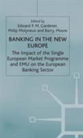 Banking in the New Europe: The Impact of the Single European Market Programme and EMU on the European Banking Sector 0333964349 Book Cover