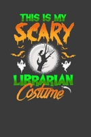 This Is My Scary Librarian Costume: Perfect Notebook For Librarian. Cute Cream Paper 6*9 Inch With 100 Pages Notebook For Writing Daily Routine, Journal and Hand Note 1704280052 Book Cover