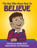 The Boy Who Knew How to Believe 1733424520 Book Cover