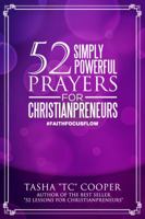 52 Simply Powerful Prayers for Christianpreneurs: Weekly Prayers for Business Owners, Executives and Managers 0991253647 Book Cover
