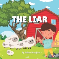 The Liar!: A Story of What Happens When You Tell Lies For Children B0BMZ7FHXL Book Cover