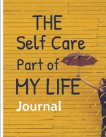 The Self Care Part Of My Life: Wellness Notebook | Activities | Tips | Mental Health | Anxiety | Plan | Wheel | Rejuvenation | Refresh | Realignment | Grounded and Happy | Emotional Care 1657521303 Book Cover