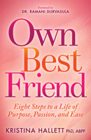 Own Best Friend: Eight Steps to a Life of Purpose, Passion, and Ease 1683506294 Book Cover