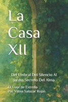 La Casa XII: Del Umbral Del Silencio Al Jardín Secreto Del Alma (Spanish Edition) B0GYG4MMWL Book Cover