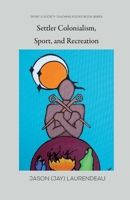 Settler Colonialism, Sport, and Recreation 196304925X Book Cover