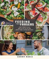 Feeding the Frasers: Family Favorite Recipes That Fed the Five-Time CrossFit Games Champion, Mat Fraser 1250776023 Book Cover