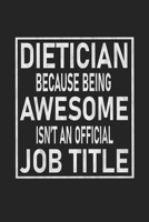 Dietician Because Being Awesome Isn't An Official Job Title: Food Journal - Plan Your Meals And Activities 1654871613 Book Cover