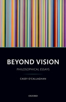 Beyond Vision: Philosophical Essays 0198782969 Book Cover