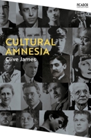 Cultural Amnesia: Necessary Memories from History and the Arts