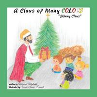 A Claus of Many Colors: Skinny Claus 1545670846 Book Cover